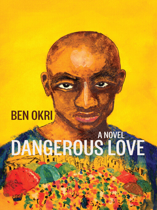 Title details for Dangerous Love by Ben Okri - Available
